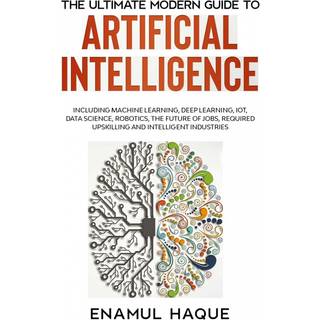 The Ultimate Modern Guide to Artificial Intelligence