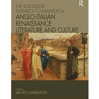 The Routledge Research Companion to Anglo-Italian Renaissance Literature and Culture