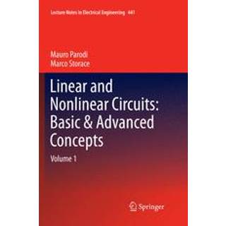 Linear and Nonlinear Circuits: Basic & Advanced Concepts