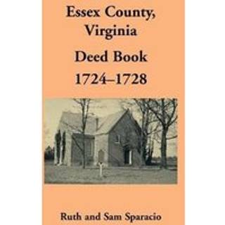 Essex County, Virginia Deed Book Abstracts, 1724-1728