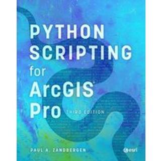 Python Scripting for ArcGIS Pro (4, 2024) | Paul A. Zandbergen