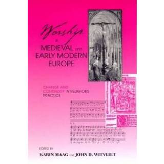 Worship in Medieval and Early Modern Europe