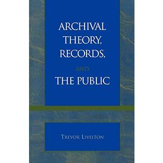Archival Theory, Records, and the Public