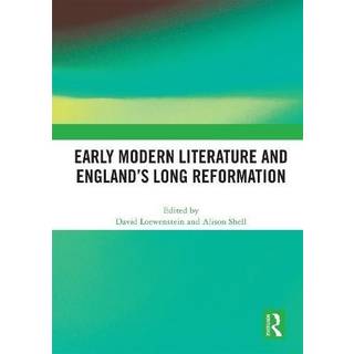 Early Modern Literature and England’s Long Reformation