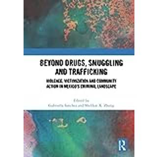 Beyond Drugs, Smuggling and Trafficking