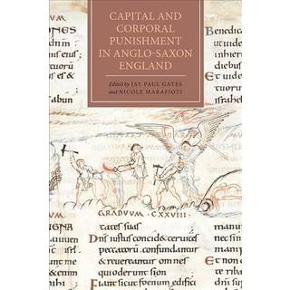 Capital and Corporal Punishment in Anglo-Saxon England