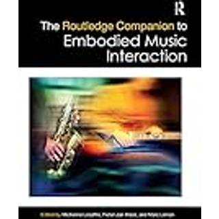 The Routledge Companion to Embodied Music Interaction