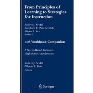 From Principles of Learning to Strategies for Instruction-with Workbook Companion