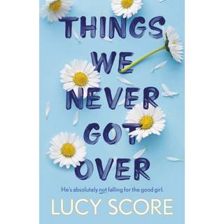 Things We Never Got Over - Lucy Score (På lager i varehus)