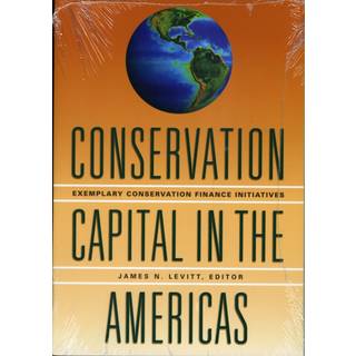 Conservation Capital in the Americas – Exemplary Conservation Finance Initiatives