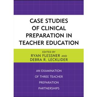 Case Studies of Clinical Preparation in Teacher Education