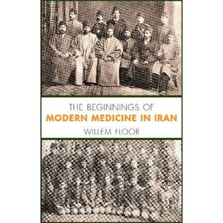 The Beginnings of Modern Medicine in Iran
