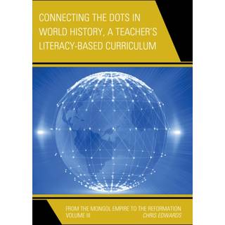 Connecting the Dots in World History, A Teacher's Literacy Based Curriculum