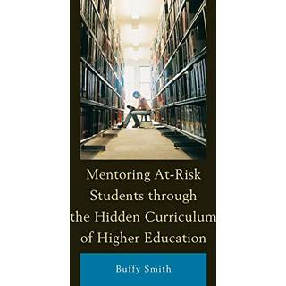 Mentoring At-Risk Students through the Hidden Curriculum of Higher Education