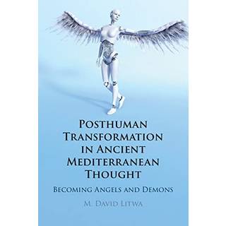 Posthuman Transformation in Ancient Mediterranean Thought