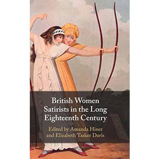 British Women Satirists in the Long Eighteenth Century