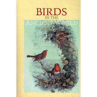 Birds in the Ancient World from A to Z