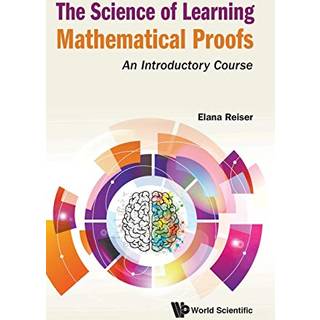 Science Of Learning Mathematical Proofs, The: An Introductory Course