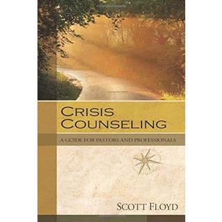Crisis Counseling – A Guide for Pastors and Professionals