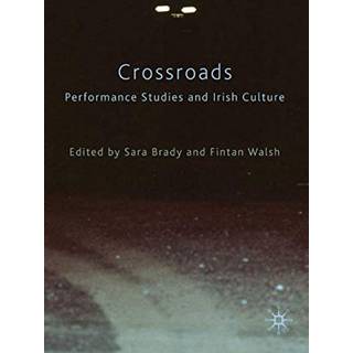 Crossroads: Performance Studies and Irish Culture