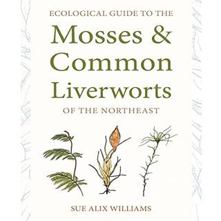 Ecological Guide to the Mosses and Common Liverworts of the Northeast