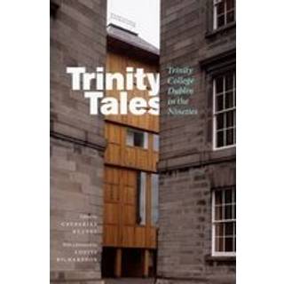 Trinity Tales: Trinity College Dublin in the Nineties