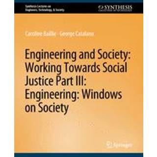 Engineering and Society: Working Towards Social Justice, Part III