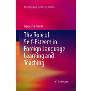 The Role of Self-Esteem in Foreign Language Learning and Teaching