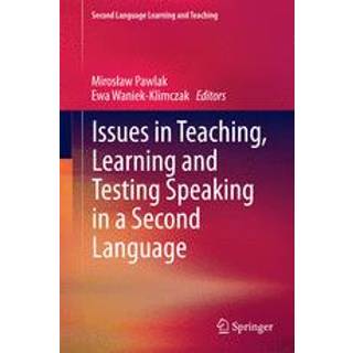 Issues in Teaching, Learning and Testing Speaking in a Second Language
