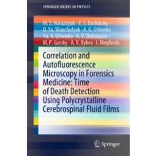 Correlation and Autofluorescence Microscopy in Forensics Medicine: Time of Death Detection Using Polycrystalline Cerebrospinal Fluid Films