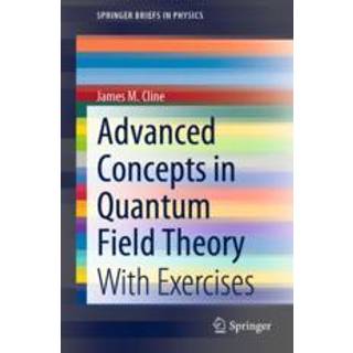 Advanced Concepts in Quantum Field Theory