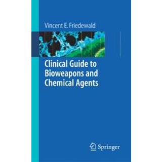 Clinical Guide to Bioweapons and Chemical Agents