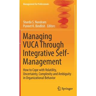 Managing VUCA Through Integrative Self-Management