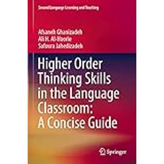 Higher Order Thinking Skills in the Language Classroom: A Concise Guide