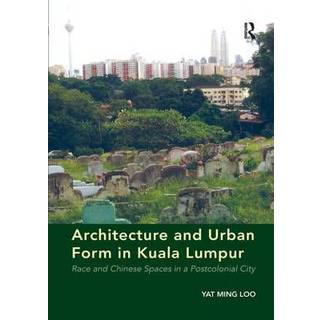 Architecture and Urban Form in Kuala Lumpur