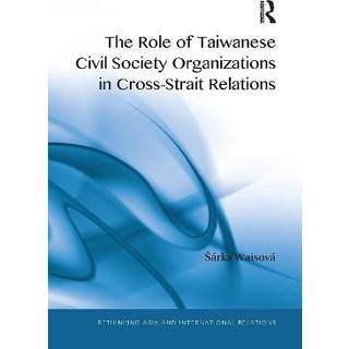 The Role of Taiwanese Civil Society Organizations in Cross-Strait Relations