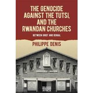 The Genocide against the Tutsi, and the Rwandan Churches