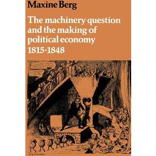 The Machinery Question and the Making of Political Economy 1815–1848