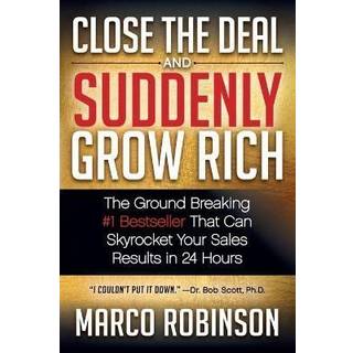 Close the Deal & Suddenly Grow Rich