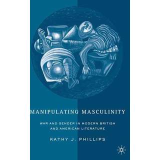 Manipulating Masculinity