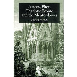 Austen, Eliot, Charlotte Bronte and the Mentor-Lover