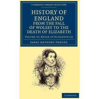 History of England from the Fall of Wolsey to the Death of Elizabeth