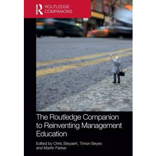 The Routledge Companion to Reinventing Management Education