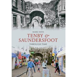 Tenby & Saundersfoot Through Time