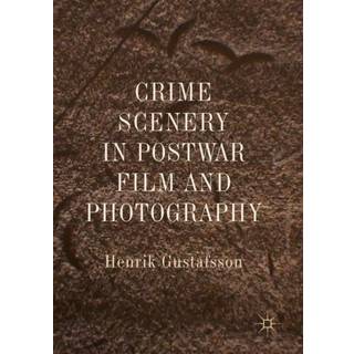 Crime Scenery in Postwar Film and Photography