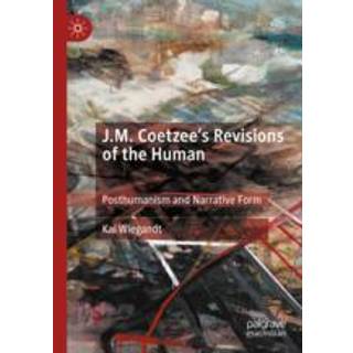 J.M. Coetzee’s Revisions of the Human