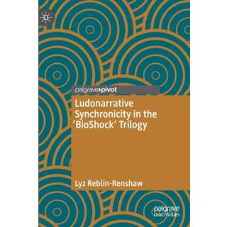 Ludonarrative Synchronicity in the 'BioShock' Trilogy