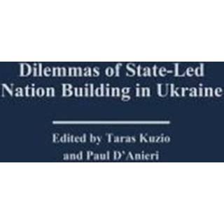 Dilemmas of State-Led Nation Building in Ukraine