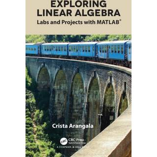 Exploring Linear Algebra: Labs and Projects with MATLAB® (Bog, Hardback, Engelsk)