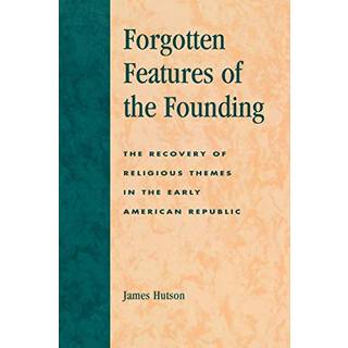 Forgotten Features of the Founding